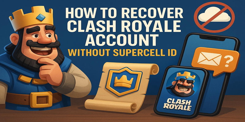 چگونه اکانت کلش رویال را برگردانیم؟ (راهنمای قدم به قدم و تضمینی ۲۰۲۵)